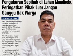 Basir Tegas Tolak Klaim dan Pengukuran Sepihak di Lahan Mandiodo, Peringatkan Pihak Luar Jangan Ganggu Hak Warga