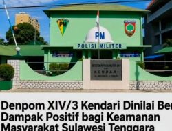 Denpom XIV/3 Kendari Dinilai Berperan Penting Menjaga Stabilitas Keamanan di Sulawesi Tenggara