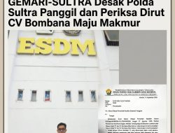 GEMARI-SULTRA Desak Polda Sultra Panggil dan Periksa Dirut CV Bombana Maju Makmur